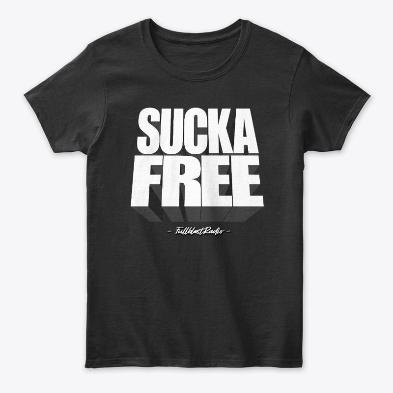 Stay Sucka Free.